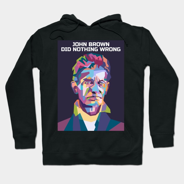 Abstract John Brown-Did Nothing Wrong in WPAP Hoodie by smd90